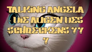 Talking Angela  die Augen des Grauens Aufreger 3 [upl. by Asirret]