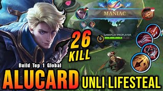 26 Kills  MANIAC Unli LifeSteal Build Alucard Offlane Monster  Build Top 1 Global Alucard  MLBB [upl. by Thaxter146]