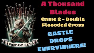 Castle Drops everywhere  A Thousand Blades Game 2  Double Flooded Cross [upl. by Augustina518]