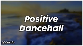 Positive Dancehall  Dj Cardo [upl. by Elora]