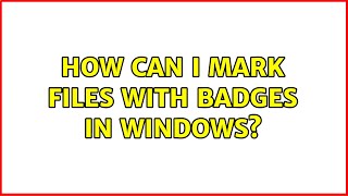 How can I mark files with badges in Windows 4 Solutions [upl. by Tanberg]