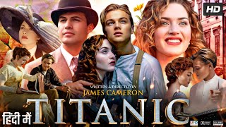 Titanic 1997 Full Movie In Hindi  Leonardo DiCaprio Kate Winslet Billy Zane  Review amp Fact [upl. by Akinihs651]