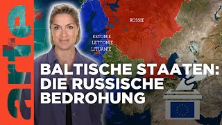 Baltische Staaten  Die russische Bedrohung  Mit offenen Karten  Im Fokus  ARTE [upl. by Akimaj]