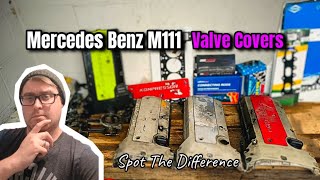 Mercedes M111 Valve Covers Whats The Real Difference [upl. by Michiko]