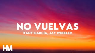 Kany García Jay Wheeler  No Vuelvas LetraLyrics  30Min Version [upl. by Nanam512]