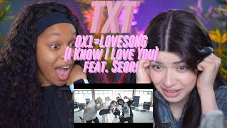 TXT 투모로우바이투게더 0X1LOVESONG I Know I Love You feat Seori Official MV reaction [upl. by Errehs837]