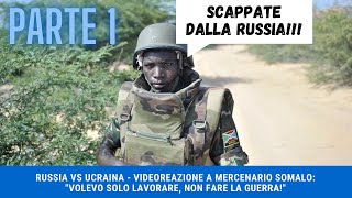 RUSSIA VS UCRAINA Videoreazione a Mercenario somalo quotVolevo solo lavorare non fare la guerraquot P1 [upl. by Ottavia]