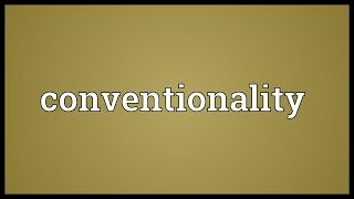 Conventionality Meaning [upl. by Thanh800]