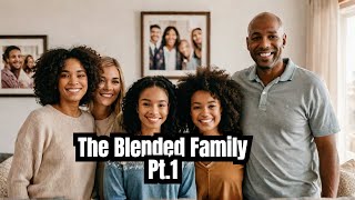 The Blended Family Pt 1 [upl. by Lennod460]