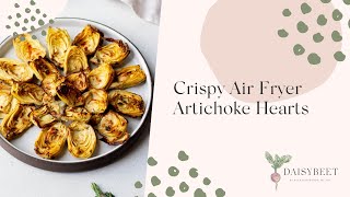 Air Fryer Artichoke Hearts Recipe  Daisybeet [upl. by Letty]