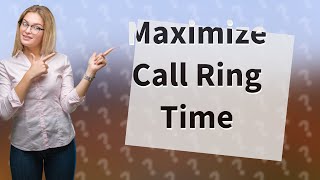 How can I increase my call ring time [upl. by Jordon231]