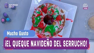 ¡El queque navideño del Serrucho  Mucho gusto 2017 [upl. by Athenian]