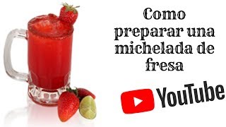 Como preparar Michelada de Fresa [upl. by Boland]