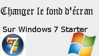 Tutoriel Windows  Changer le fond décran de Windows 7 Starter [upl. by Nauqel641]