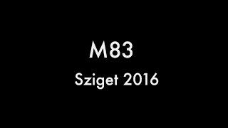 Live M83 on Sziget 2016 [upl. by Emlen]