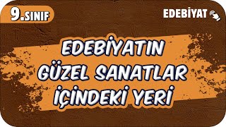 Edebiyatın Güzel Sanatlar İçindeki Yeri  Edebiyatın Bilimle İlişkisi  9Sınıf Edebiyat 2025 [upl. by Olfe]