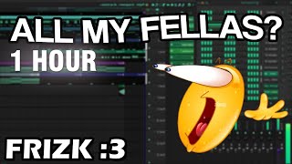 Frizk  ALL MY FELLAS REMIX 1 HOUR [upl. by Netsyrk]