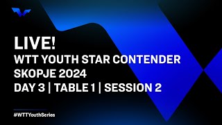 LIVE  T1  Day 3  WTT Youth Star Contender Skopje 2024  Session 2 [upl. by Harod680]