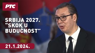 Obraćanje Aleksandra Vučića predsednika Republike Srbije  Srbija 2027  Skok u budućnost [upl. by Asirrak]