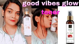 Good vibes pomegranate glow toner reviewkanha subha vlogsubscribe [upl. by Osi]