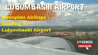 Lubumbashi  Ethiopian Airlines Landing At Lubumbashi Airport [upl. by Godspeed]