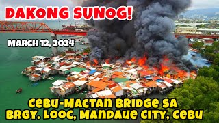 Dakong Sunog sa CebuMactan Bridge sa Barangay Looc Mandaue City Cebu March 12 2024 [upl. by Season]