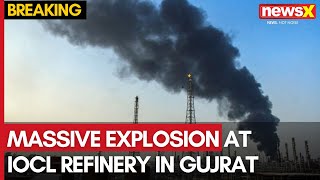 Breaking News  Massive Explosion at IOCL Refinery in Gujrat 2 Dead Fire Rages On  NewsX [upl. by Madonna666]