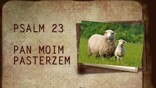 PSALM 23  Pan jest Moim Pasterzem [upl. by Lion699]