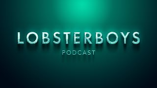 Lobsterboys Makes a Comeback  PODCAST Channel Coming Soon [upl. by Annayi]