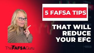 5 FAFSA Tips That Will Reduce Your EFC [upl. by Ahsile]