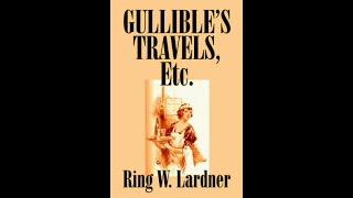 Gullibles Travels Etc by Ring Lardner  Audiobook [upl. by Annaitat]