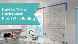 How to Tile a Backsplash  Part 1 Tile Setting [upl. by Esihcoc941]