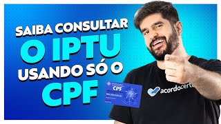 Descubra o Truque Genial para Consultar IPTU Usando Apenas o Seu CPF  Acordo Certo [upl. by Larrie]