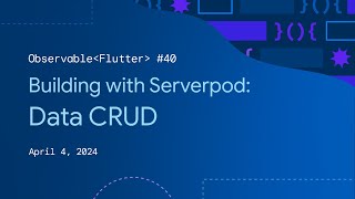 Observable Flutter 40 Building with Serverpod  Data CRUD [upl. by Sisto622]