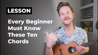 10 Ukulele Chords Every Complete Beginner Needs to Know [upl. by Aicnetroh]