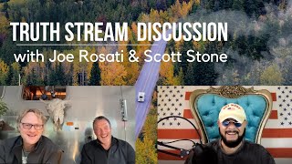 TRUTH STREAM DISCUSSION with Joe Rosati and Scott Stone [upl. by Pyszka785]