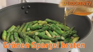 Grüner Spargel  Richtig braten mit Rezept zum selber machen [upl. by Atsuj]