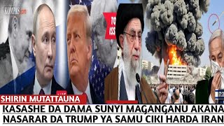 KASASHE DA DAMA SUNYI MAGAN GANU AKANA NASARAR DA TRUMP YA SAMU CIKI HARDA IRAN [upl. by Norraa]