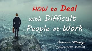 How to Deal with Difficult People at Work [upl. by Daloris64]