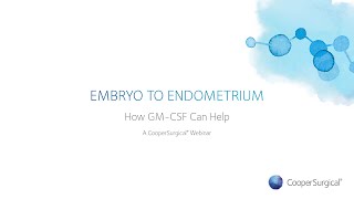 Embryo to Endometrium  How GMCSF Can Help [upl. by Holds]