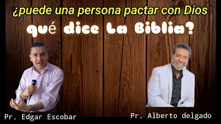 ¿puede una persona pactar con Dios que dice la Biblia pregunta y respuesta  Edgar Escobar [upl. by Bovill824]