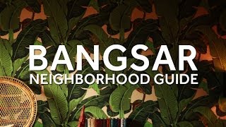 DestinAsian  Neighborhood Guide to Bangsar [upl. by Frydman462]