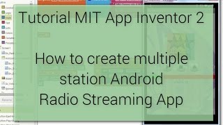 Android Tutorial  How to create Radio Streaming app multiple stations  MIT App Inventor 2 [upl. by Ileyan767]