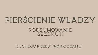 Pierścienie Władzy  sezon 2  podsumowanie sezonu  omówienie analiza recenzja [upl. by Favianus]