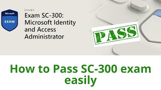 Easily Pass  Exam SC300 Microsoft Identity and Access Administrator  My journey [upl. by Stark549]