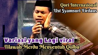 Ust H Syamsuri Firdaus  Tilawahnya Selalu Dinantinantikan Para Jamaah [upl. by Dimitry]