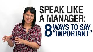 Speak Like a Manager 8 Better Ways to Say “IMPORTANT” [upl. by Llenyar]