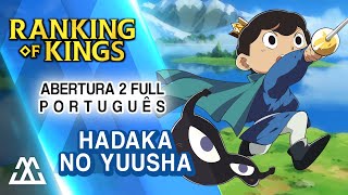 RANKING OF KINGS Abertura 2 Completa em Português  Hadaka No Yuusha PTBR [upl. by Stanislas]