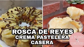 ROSCA DE REYES SUPER FACIL Y CREMA PASTELERA CASERA  LA PASAMOS COMIENDO [upl. by Eerol]