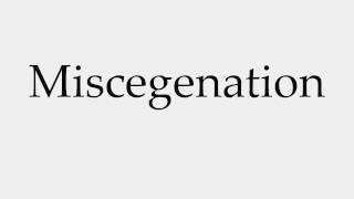 How to Pronounce Miscegenation [upl. by Neelyaj744]